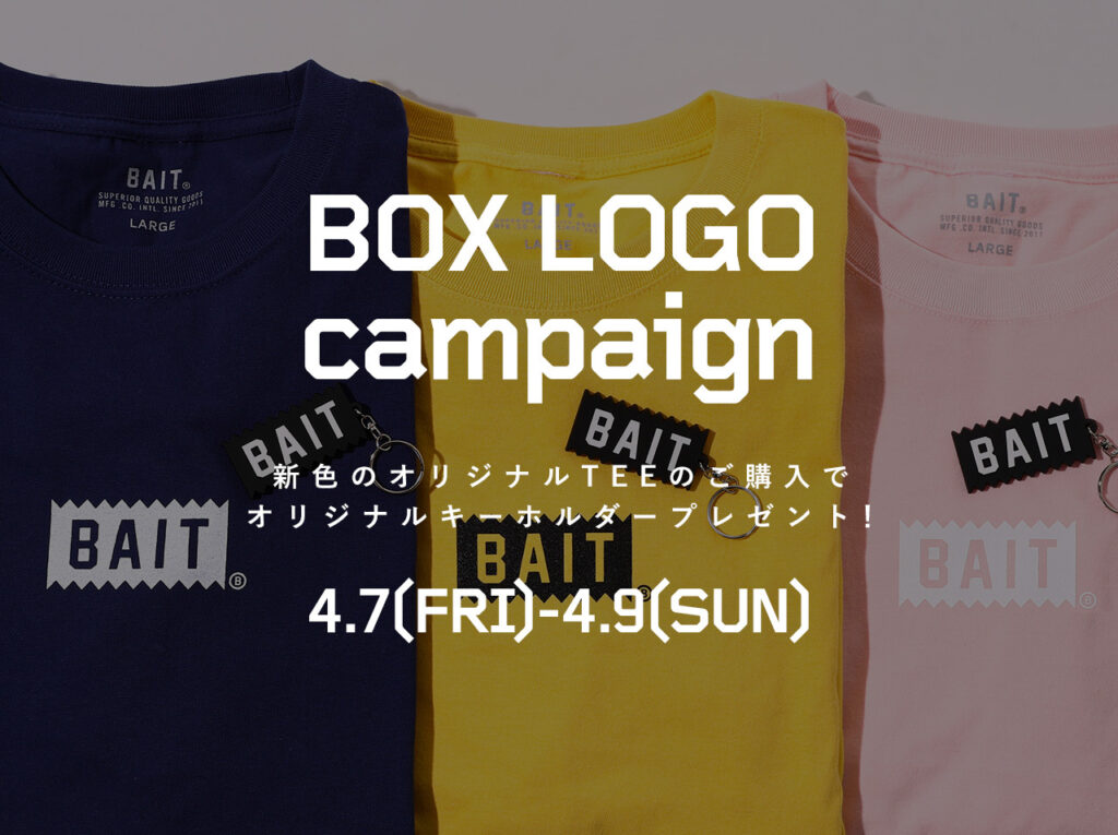 【4/7(Fri)~4/9(Sun)】BOX LOGO campaign